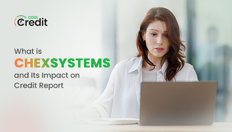 What is ChexSystems and Its Impact on Credit Report