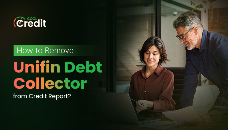 How to Remove Unifin Debt Collector from Credit Report